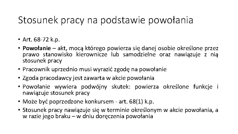 Stosunek pracy na podstawie powołania • Art. 68 -72 k. p. • Powołanie –