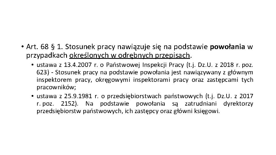 • Art. 68 § 1. Stosunek pracy nawiązuje się na podstawie powołania w