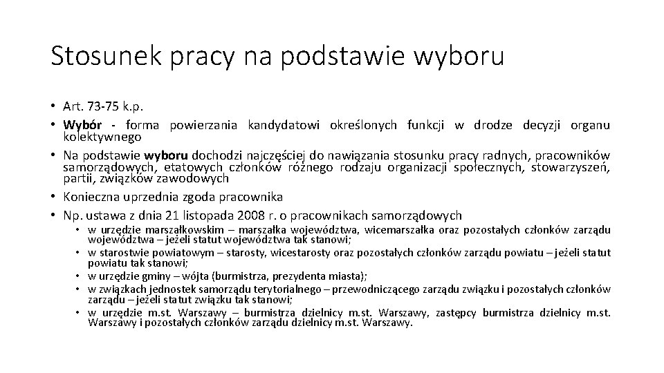Stosunek pracy na podstawie wyboru • Art. 73 -75 k. p. • Wybór -