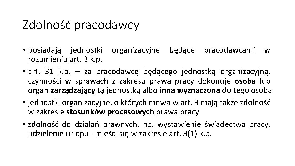 Zdolność pracodawcy • posiadają jednostki organizacyjne będące pracodawcami w rozumieniu art. 3 k. p.
