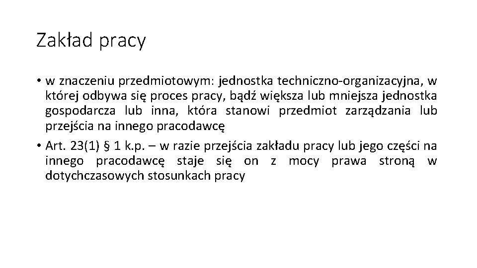 Zakład pracy • w znaczeniu przedmiotowym: jednostka techniczno-organizacyjna, w której odbywa się proces pracy,