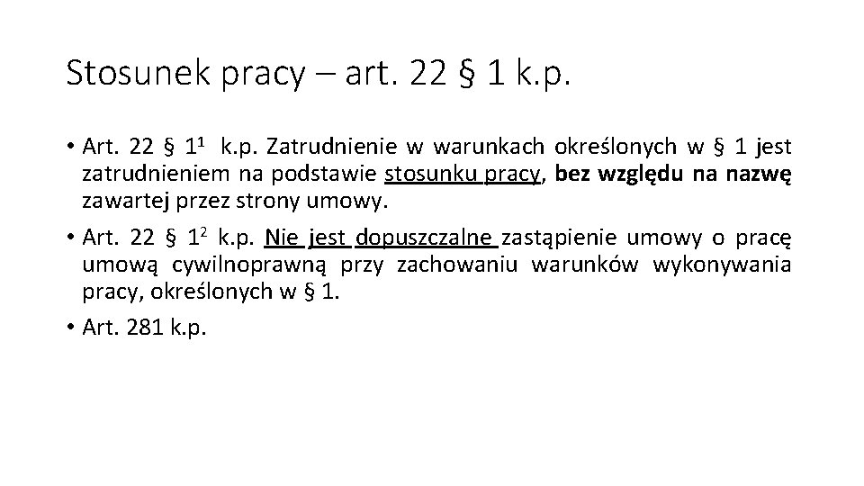 Stosunek pracy – art. 22 § 1 k. p. • Art. 22 § 11