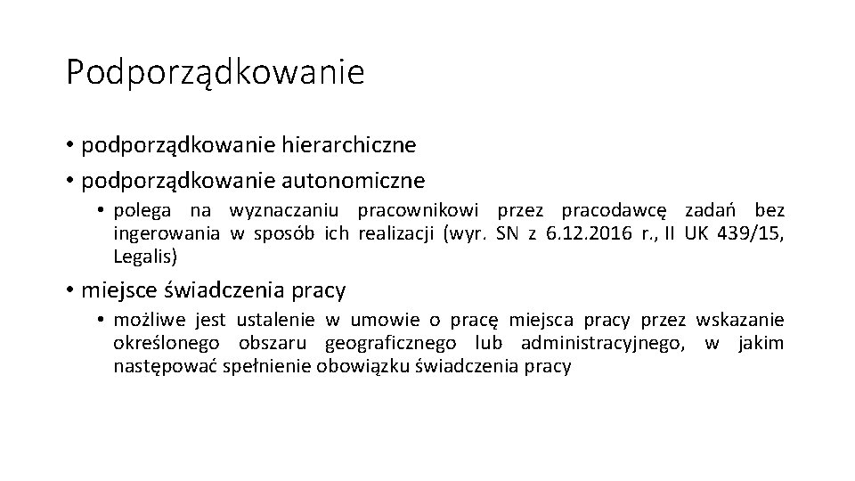 Podporządkowanie • podporządkowanie hierarchiczne • podporządkowanie autonomiczne • polega na wyznaczaniu pracownikowi przez pracodawcę