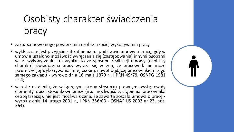 Osobisty charakter świadczenia pracy • zakaz samowolnego powierzania osobie trzeciej wykonywania pracy • wykluczone