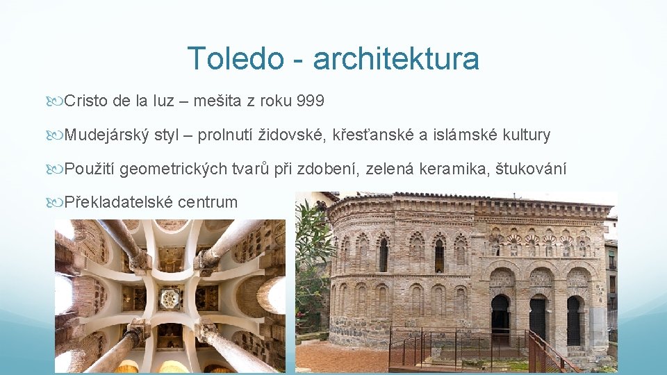 Toledo - architektura Cristo de la luz – mešita z roku 999 Mudejárský styl