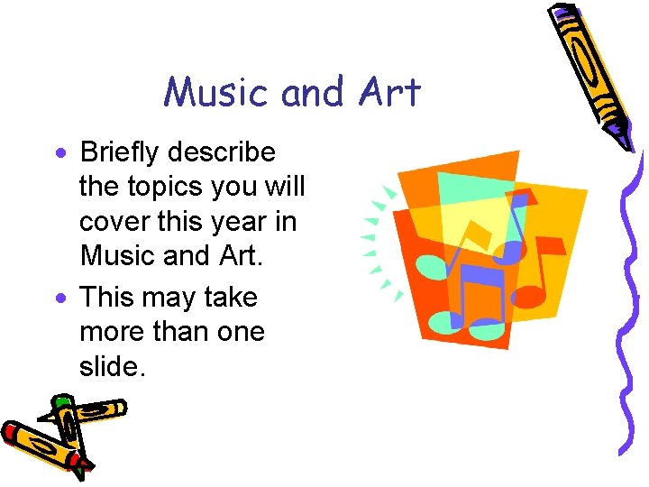Music and Art · Briefly describe the topics you will cover this year in