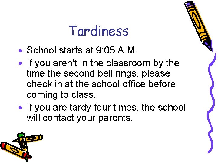 Tardiness · School starts at 9: 05 A. M. · If you aren’t in