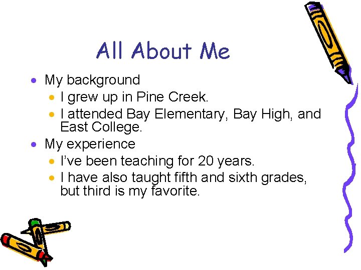 All About Me · My background · I grew up in Pine Creek. ·