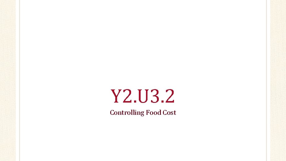 Y 2. U 3. 2 Controlling Food Cost 