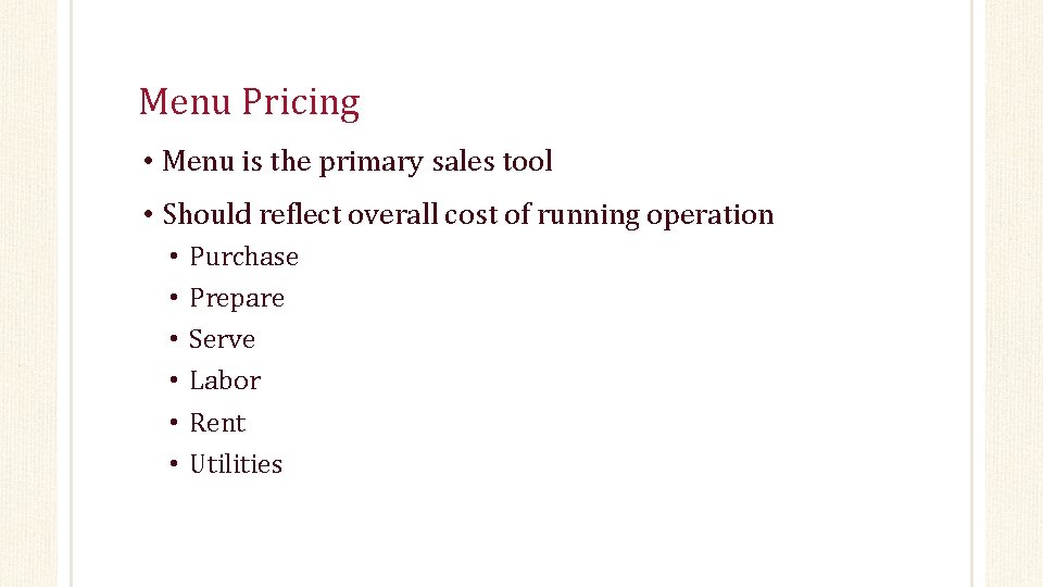 Menu Pricing • Menu is the primary sales tool • Should reflect overall cost