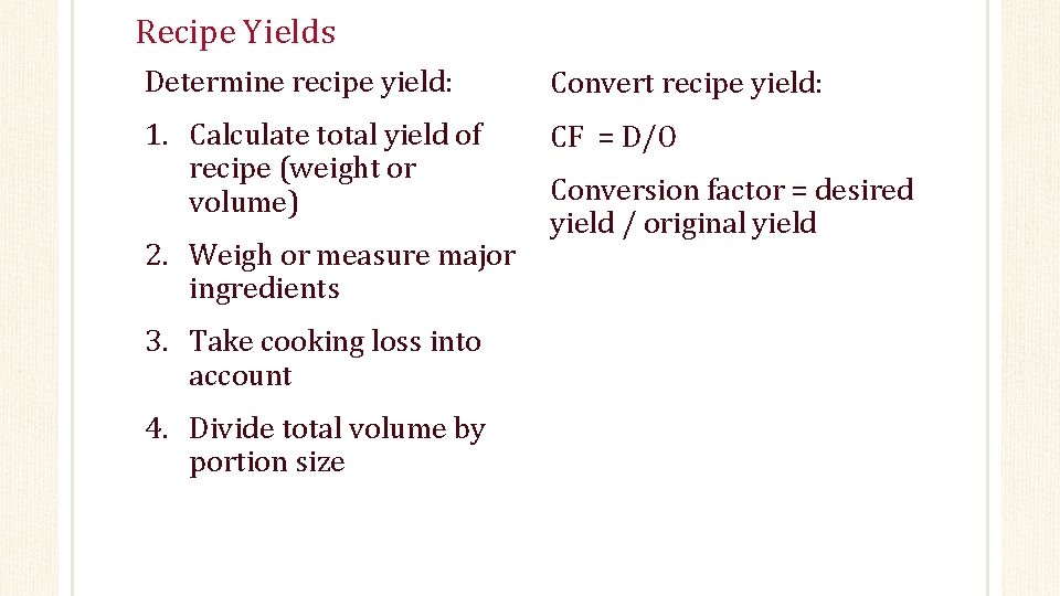 Recipe Yields Determine recipe yield: Convert recipe yield: 1. Calculate total yield of recipe
