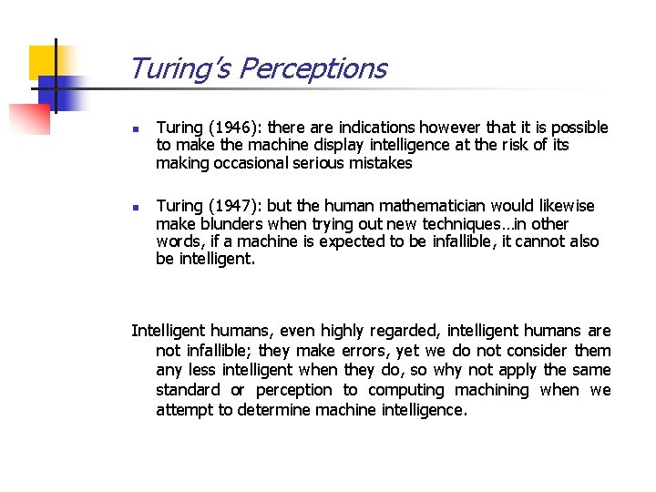 Turing’s Perceptions n n Turing (1946): there are indications however that it is possible