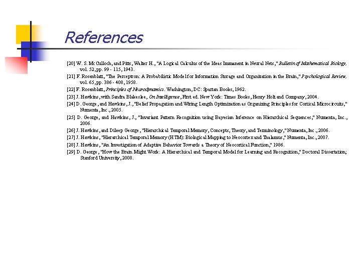 References [20] W. S. Mc. Culloch, and Pitts, Walter H. , "A Logical Calculus