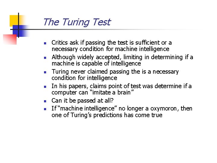 The Turing Test n n n Critics ask if passing the test is sufficient