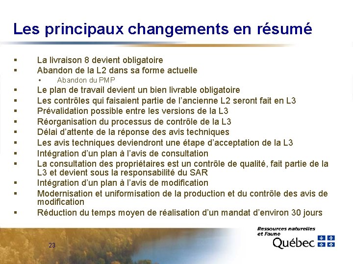 Les principaux changements en résumé § § La livraison 8 devient obligatoire Abandon de