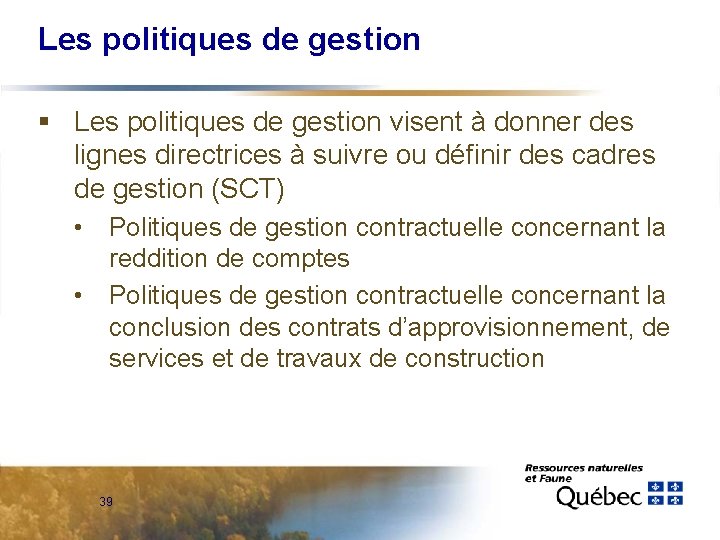 Les politiques de gestion § Les politiques de gestion visent à donner des lignes