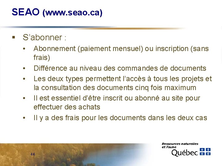 SEAO (www. seao. ca) § S’abonner : • • • Abonnement (paiement mensuel) ou