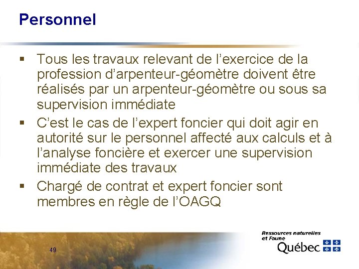 Personnel § Tous les travaux relevant de l’exercice de la profession d’arpenteur-géomètre doivent être