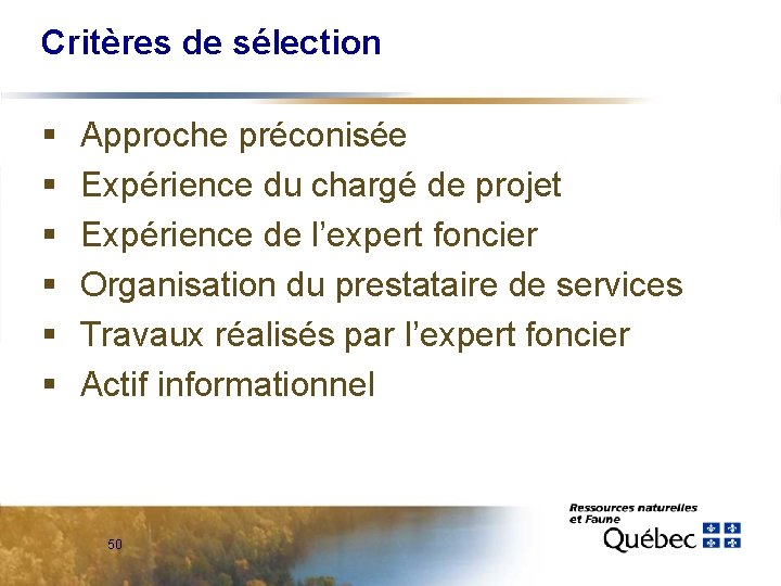 Critères de sélection § § § Approche préconisée Expérience du chargé de projet Expérience