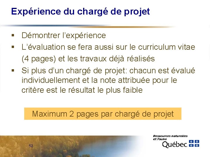 Expérience du chargé de projet § Démontrer l’expérience § L’évaluation se fera aussi sur