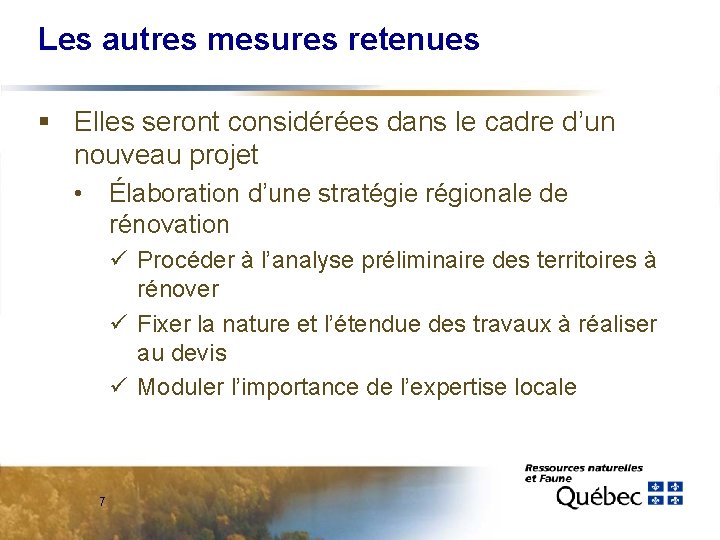 Les autres mesures retenues § Elles seront considérées dans le cadre d’un nouveau projet