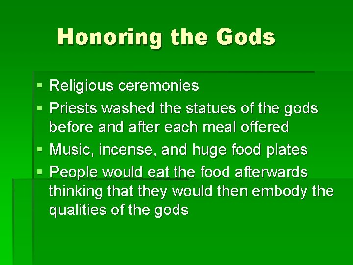 Honoring the Gods § Religious ceremonies § Priests washed the statues of the gods Honoring the Gods § Religious ceremonies § Priests washed the statues of the gods