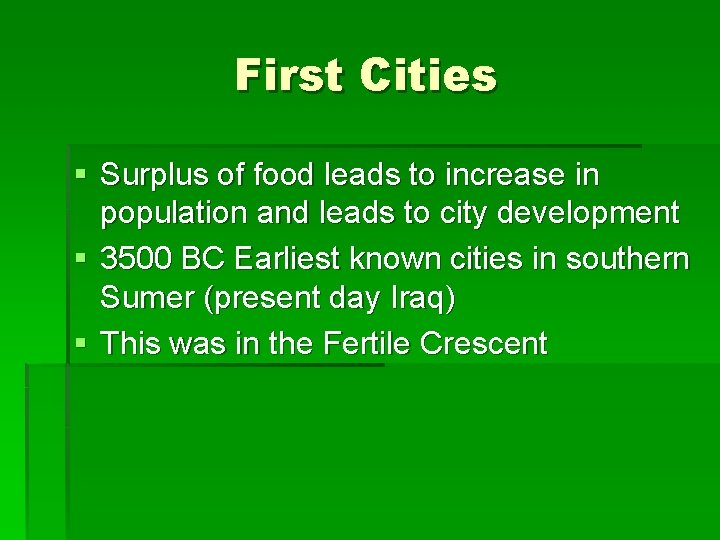 First Cities § Surplus of food leads to increase in population and leads to First Cities § Surplus of food leads to increase in population and leads to