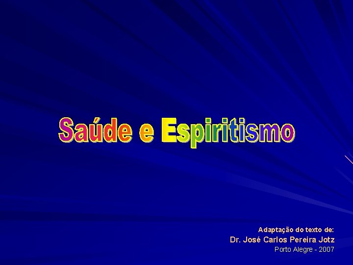 Adaptação do texto de: Dr. José Carlos Pereira Jotz Porto Alegre - 2007 