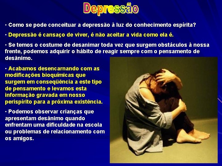  • Como se pode conceituar a depressão à luz do conhecimento espírita? •