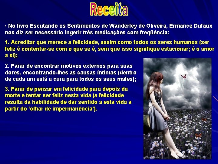  • No livro Escutando os Sentimentos de Wanderley de Oliveira, Ermance Dufaux nos