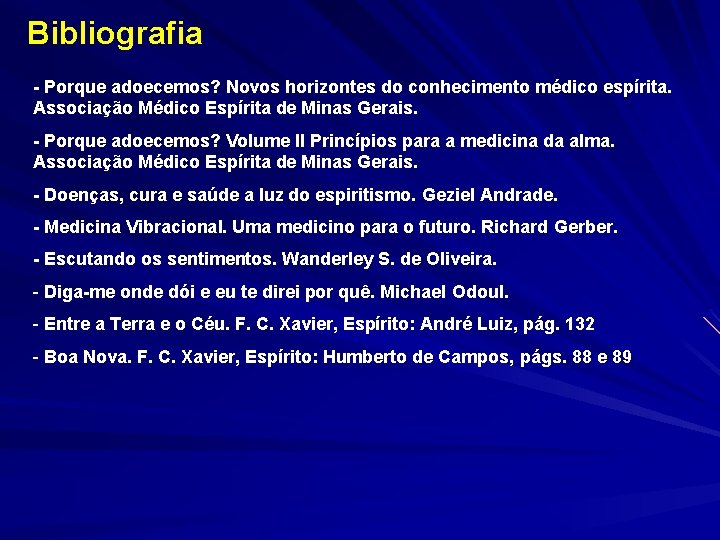 Bibliografia - Porque adoecemos? Novos horizontes do conhecimento médico espírita. Associação Médico Espírita de