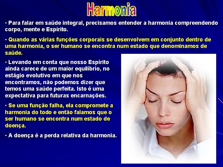  • Para falar em saúde integral, precisamos entender a harmonia compreendendo corpo, mente