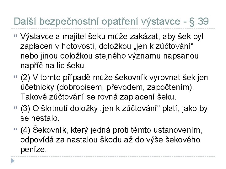 Další bezpečnostní opatření výstavce - § 39 Výstavce a majitel šeku může zakázat, aby