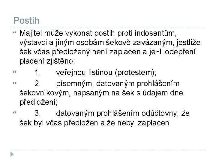 Postih Majitel může vykonat postih proti indosantům, výstavci a jiným osobám šekově zavázaným, jestliže