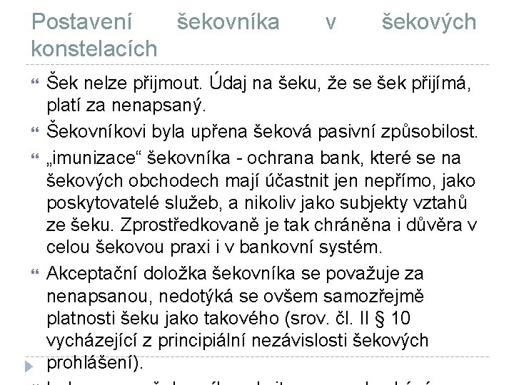 Postavení šekovníka konstelacích v šekových Šek nelze přijmout. Údaj na šeku, že se šek