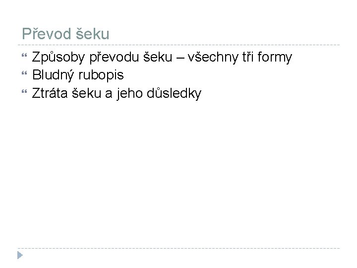 Převod šeku Způsoby převodu šeku – všechny tři formy Bludný rubopis Ztráta šeku a