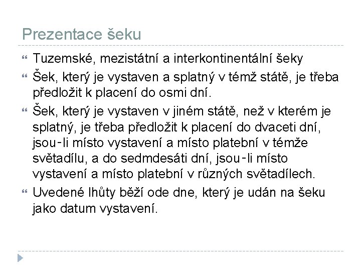 Prezentace šeku Tuzemské, mezistátní a interkontinentální šeky Šek, který je vystaven a splatný v