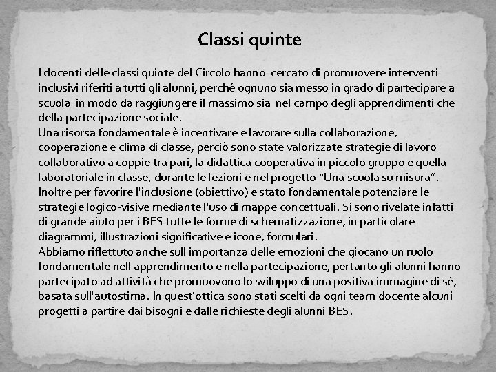 Classi quinte I docenti delle classi quinte del Circolo hanno cercato di promuovere interventi