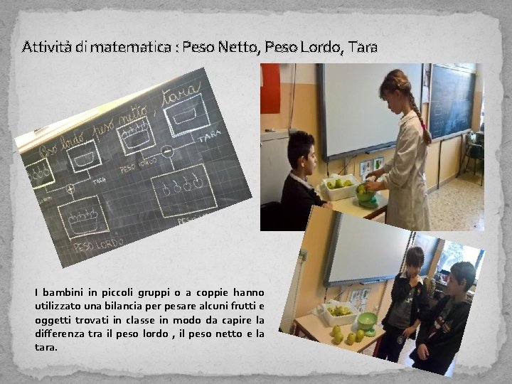 Attività di matematica : Peso Netto, Peso Lordo, Tara I bambini in piccoli gruppi