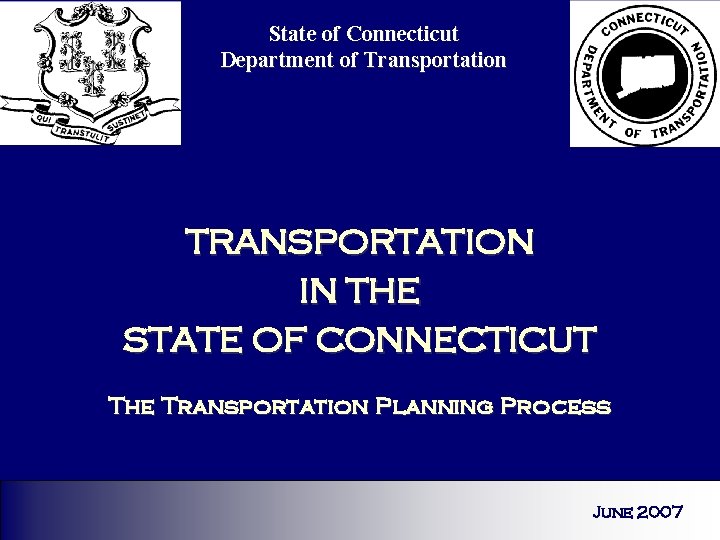 State of Connecticut Department of Transportation TRANSPORTATION IN THE STATE OF CONNECTICUT The Transportation