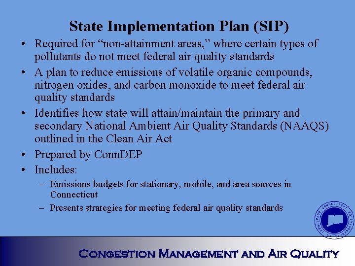 State Implementation Plan (SIP) • Required for “non-attainment areas, ” where certain types of