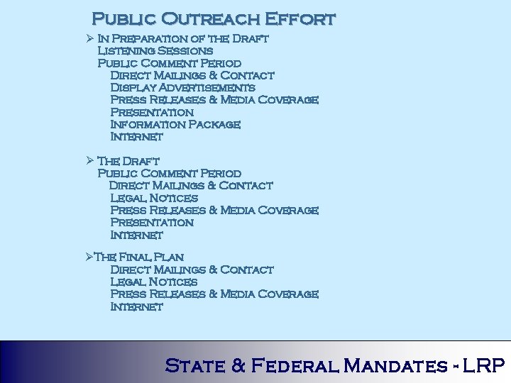 Public Outreach Effort Ø In Preparation of the Draft Listening Sessions Public Comment Period