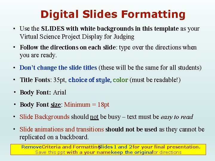 Digital Slides Formatting • Use the SLIDES with white backgrounds in this template as