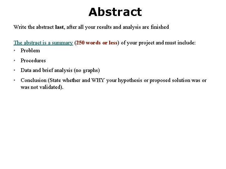 Abstract Write the abstract last, after all your results and analysis are finished The