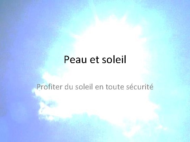 Peau et soleil Profiter du soleil en toute sécurité Peau et soleil Profiter du soleil en toute sécurité