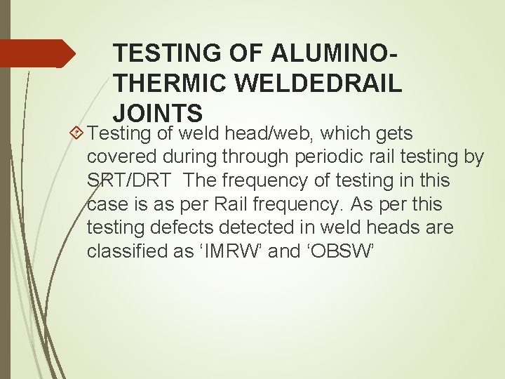 TESTING OF ALUMINOTHERMIC WELDEDRAIL JOINTS Testing of weld head/web, which gets covered during through TESTING OF ALUMINOTHERMIC WELDEDRAIL JOINTS Testing of weld head/web, which gets covered during through