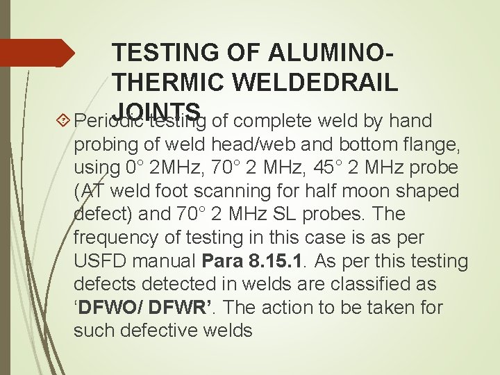 TESTING OF ALUMINOTHERMIC WELDEDRAIL JOINTS Periodic testing of complete weld by hand probing of TESTING OF ALUMINOTHERMIC WELDEDRAIL JOINTS Periodic testing of complete weld by hand probing of