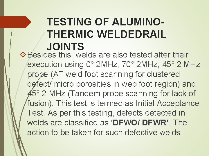 TESTING OF ALUMINOTHERMIC WELDEDRAIL JOINTS Besides this, welds are also tested after their execution TESTING OF ALUMINOTHERMIC WELDEDRAIL JOINTS Besides this, welds are also tested after their execution