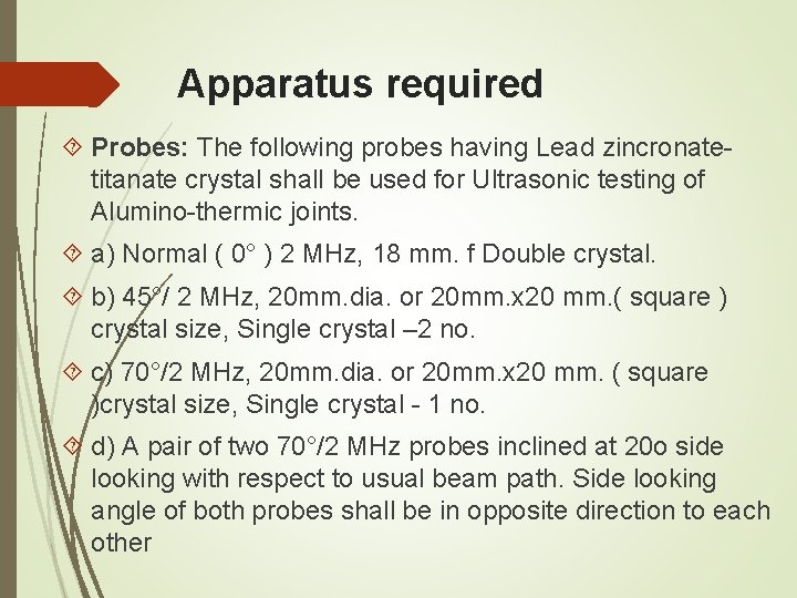 Apparatus required Probes: The following probes having Lead zincronatetitanate crystal shall be used for Apparatus required Probes: The following probes having Lead zincronatetitanate crystal shall be used for