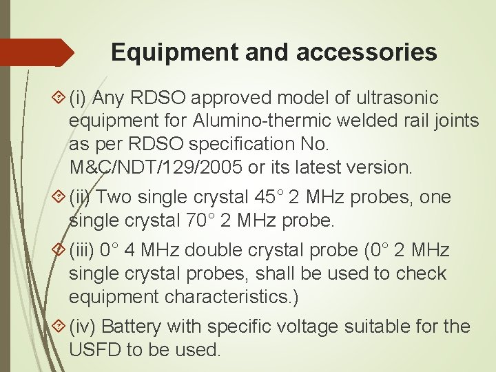 Equipment and accessories (i) Any RDSO approved model of ultrasonic equipment for Alumino-thermic welded Equipment and accessories (i) Any RDSO approved model of ultrasonic equipment for Alumino-thermic welded